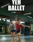 Nonton Yeh Ballet (2020)