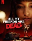 Nonton All My Friends Are Dead (2020)
