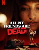 Nonton All My Friends Are Dead (2020)