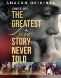 Nonton The Greatest Love Story Never Told (2024)