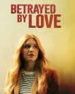 Nonton Betrayed by Love (2024)