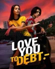 Nonton Love You to Debt (2024)