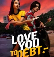 Nonton Love You to Debt (2024)