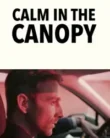 NONTON – Calm in the Canopy (2024)