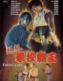 NONTON – Future Cops (Chao ji xue xiao ba wang) (1993)