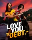 NONTON – Love You to Debt (2024)