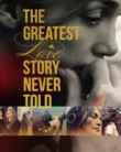 NONTON – The Greatest Love Story Never Told (2024)