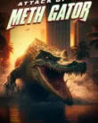 Attack of the Meth Gator (2024)