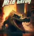 Attack of the Meth Gator (2024)