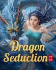 Nonton Dragon Seduction (Loong of the Oceans) (2025)