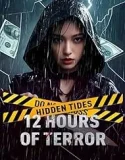 Nonton Hidden Tides 12 Hours of Terror (2025)