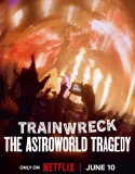 Nonton Trainwreck The Astroworld Tragedy (2025)