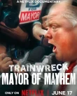 Nonton Trainwreck Mayor of Mayhem (2025)