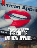 Nonton Trainwreck The Cult of American Apparel (2025)