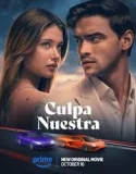 Nonton Our Fault – Culpa Nuestra (2025)