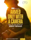 Nonton Armed Only with a Camera The Life and Death of Brent Renaud (2025)
