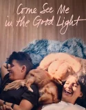 Nonton Come See Me in the Good Light (2025)