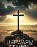 Nonton Lukewarm: Why the Cross (2025)