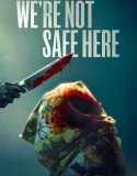 Nonton We’re Not Safe Here (2025)